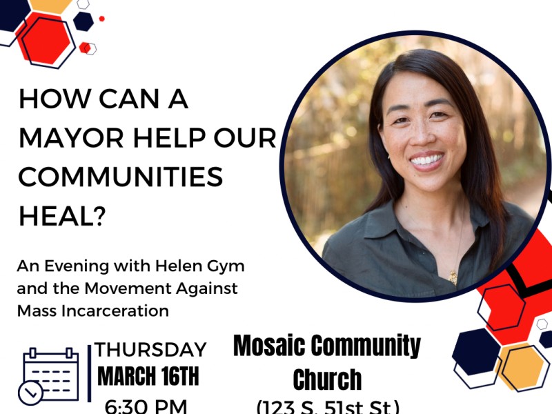 a flier featuring candidate for mayor Helen Gym has the text 'How Can a Mayor Help Our Communities Heal: An evening with Helen Gym and the Movement Against Mass Incarceration"